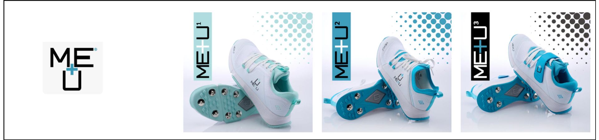 Click here for our new ME+U Cricket Shoes range